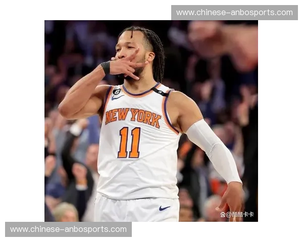 尼克斯战术权重向布伦森倾斜 其挡拆后中投效率成为生命线 尼克斯战术权重向布伦森倾斜 其挡拆后中投效率成为生命线